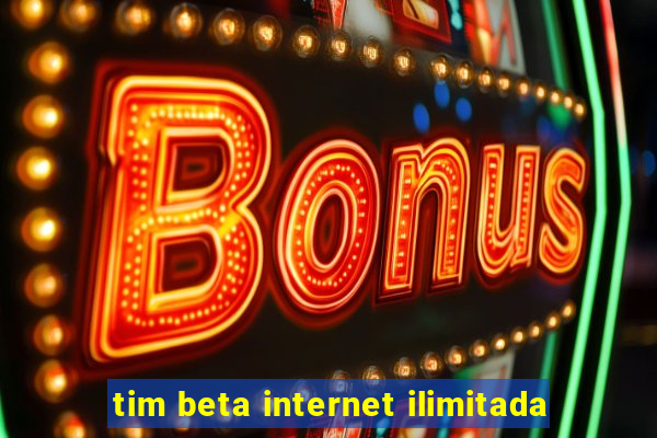 tim beta internet ilimitada